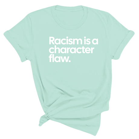 Racism Is a Character Flaw Unisex Tee-T-Shirt-The Original God Ain't Petty But I Am