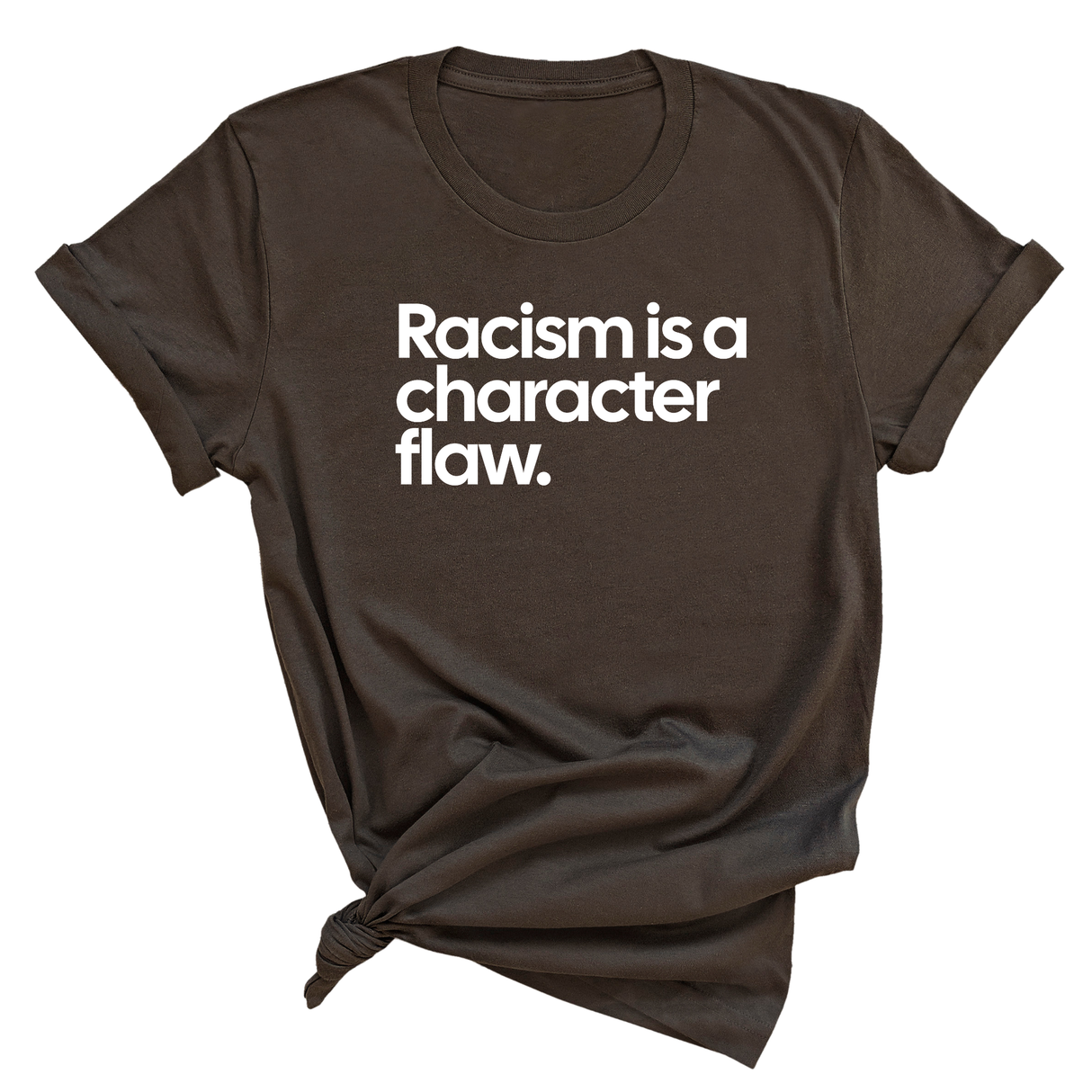 Racism Is a Character Flaw Unisex Tee-T-Shirt-The Original God Ain't Petty But I Am