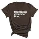 Racism Is a Character Flaw Unisex Tee-T-Shirt-The Original God Ain't Petty But I Am