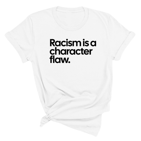 Racism Is a Character Flaw Unisex Tee-T-Shirt-The Original God Ain't Petty But I Am