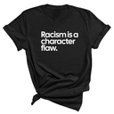 Racism Is a Character Flaw Unisex Tee-T-Shirt-The Original God Ain't Petty But I Am