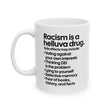 Racism Is a Helluva Drug Mug 11oz (White & Black)-Mug-The Original God Ain't Petty But I Am