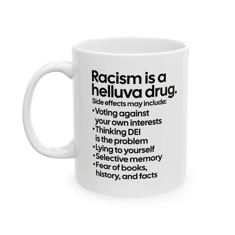 Racism Is a Helluva Drug Mug 11oz (White & Black)-Mug-The Original God Ain't Petty But I Am