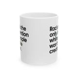 Racism Is the Only Invention White People Won’t Take Credit For Mug 11oz (White & Black)-Mug-The Original God Ain't Petty But I Am