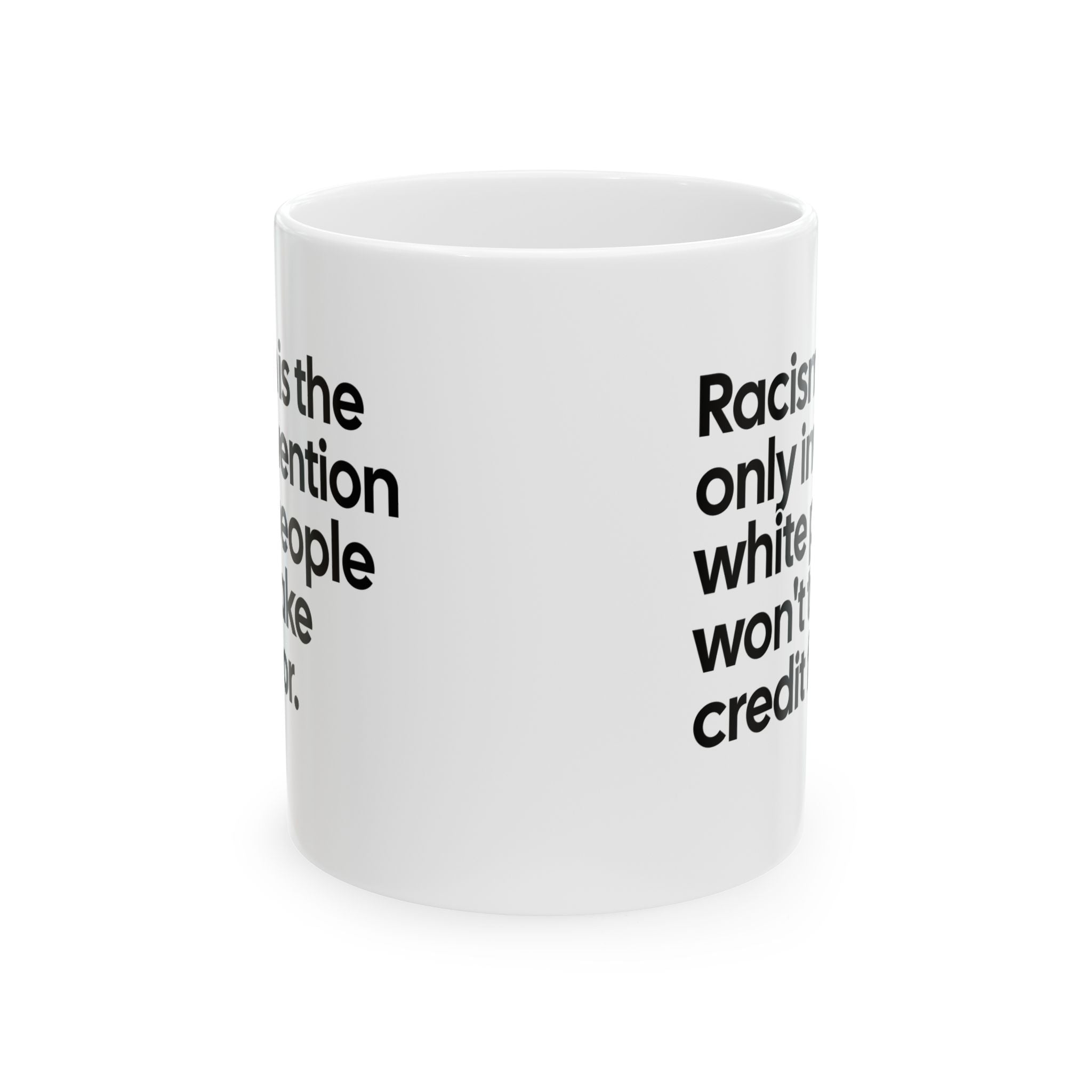 Racism Is the Only Invention White People Won’t Take Credit For Mug 11oz (White & Black)-Mug-The Original God Ain't Petty But I Am