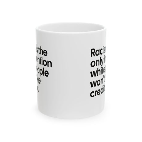 Racism Is the Only Invention White People Won’t Take Credit For Mug 11oz (White & Black)-Mug-The Original God Ain't Petty But I Am