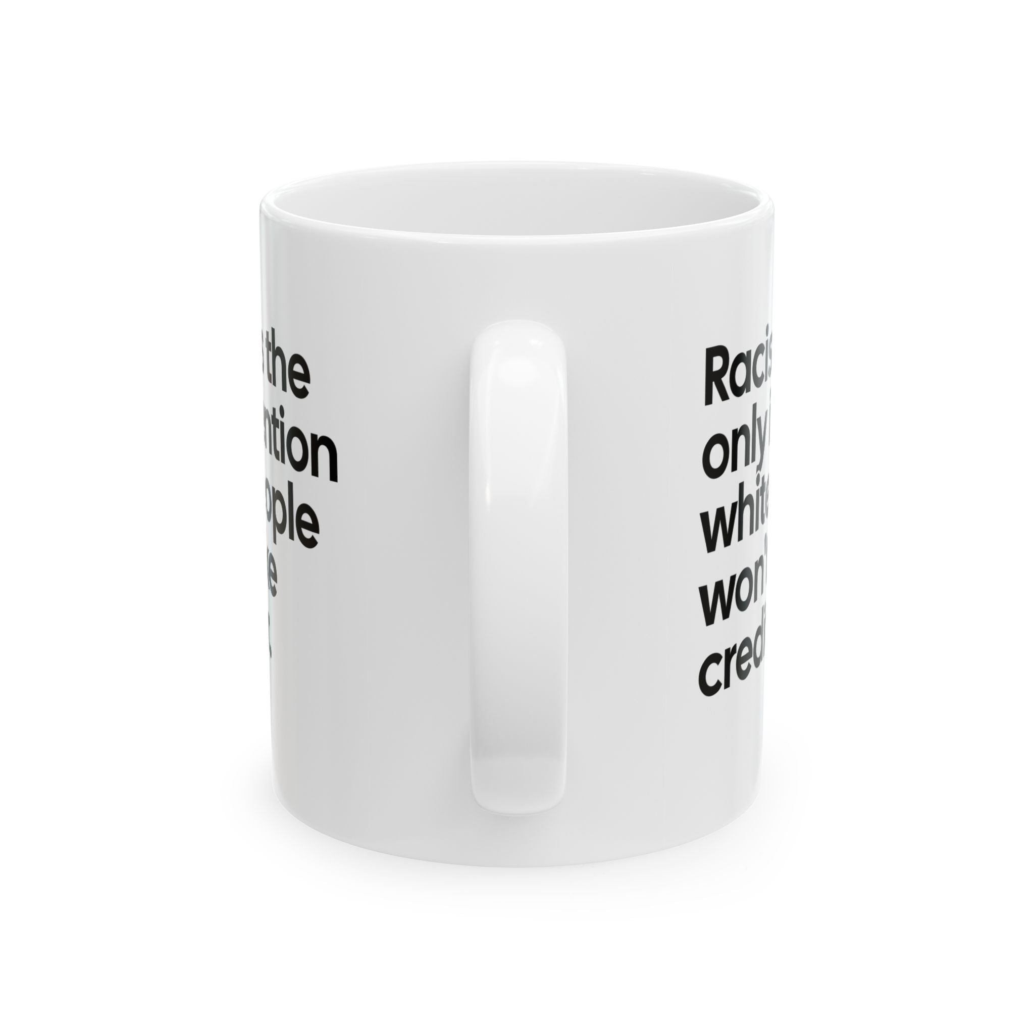 Racism Is the Only Invention White People Won’t Take Credit For Mug 11oz (White & Black)-Mug-The Original God Ain't Petty But I Am