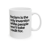 Racism Is the Only Invention White People Won’t Take Credit For Mug 11oz (White & Black)-Mug-The Original God Ain't Petty But I Am