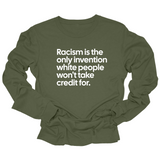 Racism Is the Only Invention White People Won’t Take Credit For Unisex Long Sleeved Tee-Long Sleeved T-Shirt-The Original God Ain't Petty But I Am
