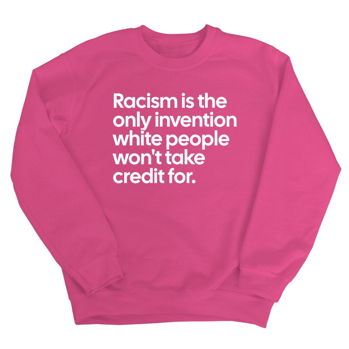 Racism Is the Only Invention White People Won’t Take Credit For Unisex Sweatshirt-Sweatshirt-The Original God Ain't Petty But I Am