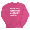 Racism Is the Only Invention White People Won’t Take Credit For Unisex Sweatshirt-Sweatshirt-The Original God Ain't Petty But I Am