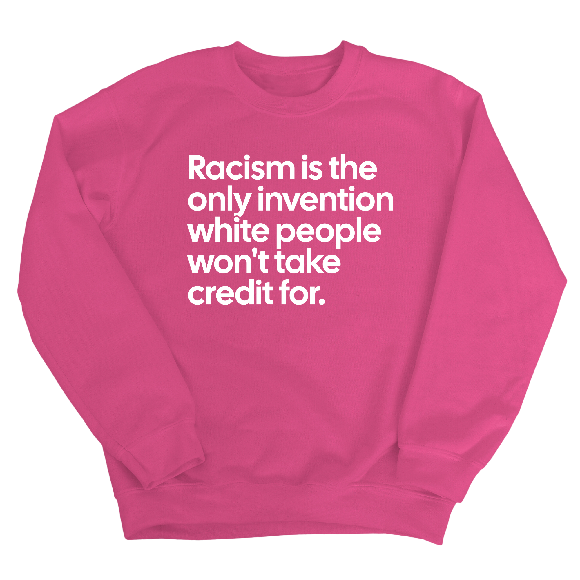 Racism Is the Only Invention White People Won’t Take Credit For Unisex Sweatshirt-Sweatshirt-The Original God Ain't Petty But I Am