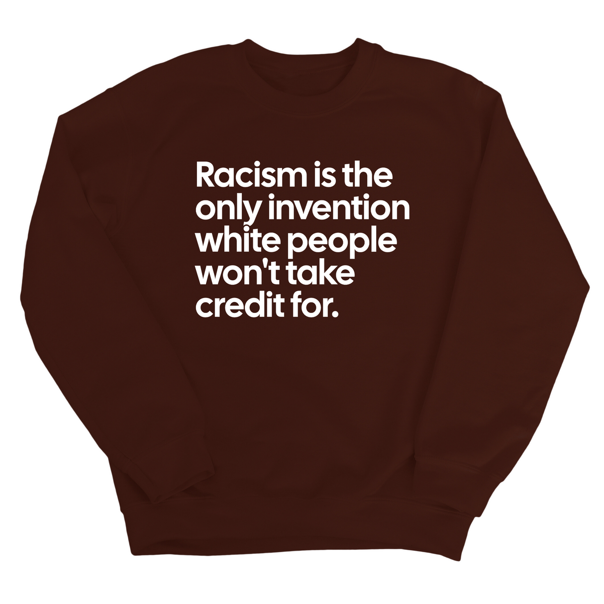 Racism Is the Only Invention White People Won’t Take Credit For Unisex Sweatshirt-Sweatshirt-The Original God Ain't Petty But I Am