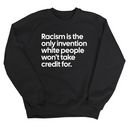 Racism Is the Only Invention White People Won’t Take Credit For Unisex Sweatshirt-Sweatshirt-The Original God Ain't Petty But I Am