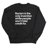 Racism Is the Only Invention White People Won’t Take Credit For Unisex Sweatshirt-Sweatshirt-The Original God Ain't Petty But I Am