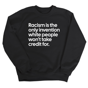 Racism Is the Only Invention White People Won’t Take Credit For Unisex Sweatshirt-Sweatshirt-The Original God Ain't Petty But I Am