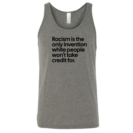 Racism Is the Only Invention White People Won’t Take Credit For Unisex Tank Top-T-Shirt-The Original God Ain't Petty But I Am