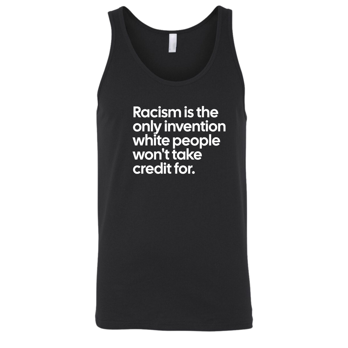 Racism Is the Only Invention White People Won’t Take Credit For Unisex Tank Top-T-Shirt-The Original God Ain't Petty But I Am
