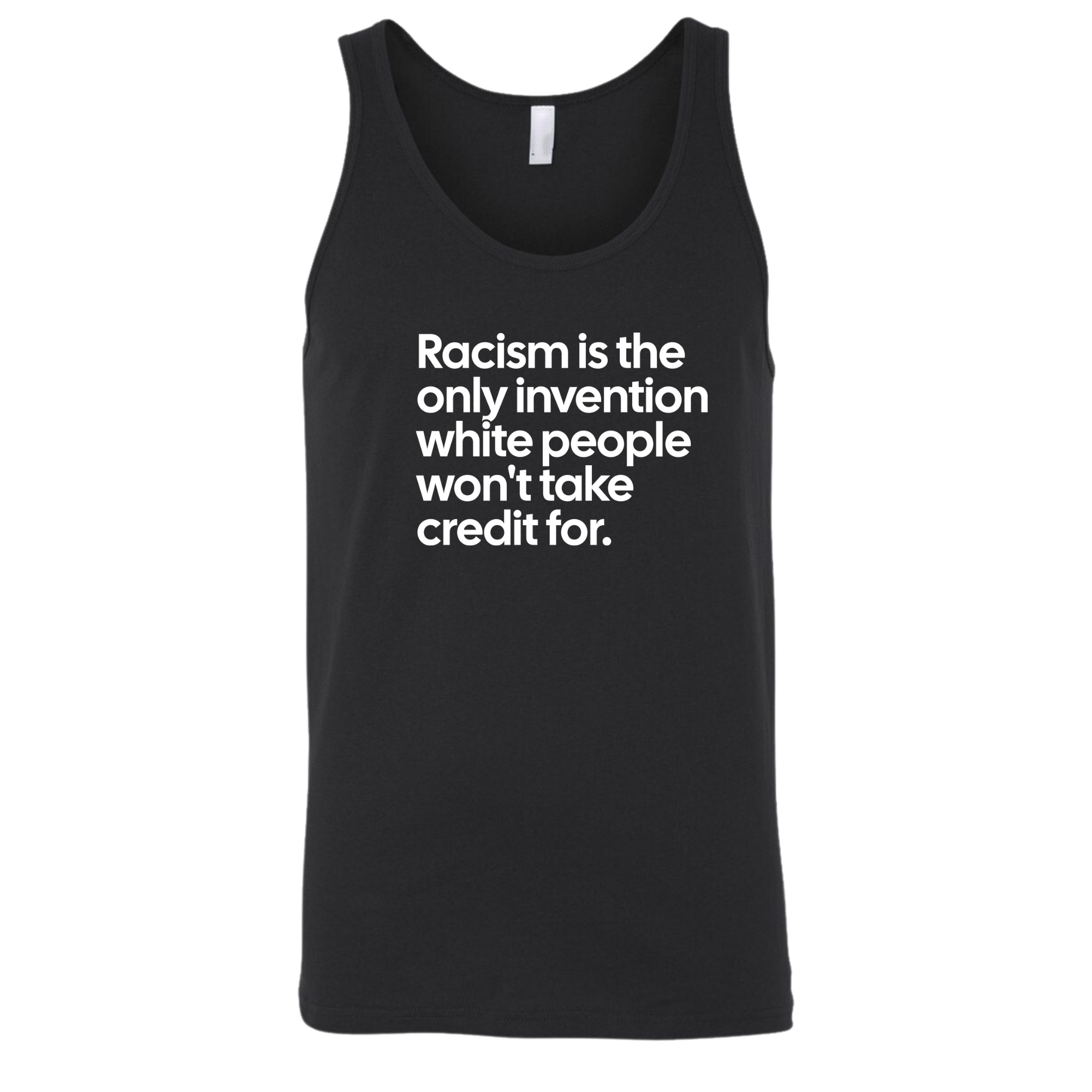 Racism Is the Only Invention White People Won’t Take Credit For Unisex Tank Top-T-Shirt-The Original God Ain't Petty But I Am