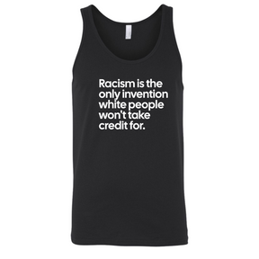 Racism Is the Only Invention White People Won’t Take Credit For Unisex Tank Top-T-Shirt-The Original God Ain't Petty But I Am