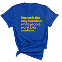 Racism Is the Only Invention White People Won’t Take Credit For Unisex Tee (GOLD COLLECTION)-T-Shirt-The Original God Ain't Petty But I Am