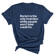 Racism Is the Only Invention White People Won’t Take Credit For Unisex Tee (NAVY BLUE)-T-Shirt-The Original God Ain't Petty But I Am