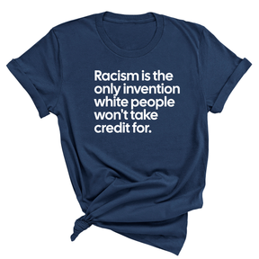 Racism Is the Only Invention White People Won’t Take Credit For Unisex Tee (NAVY BLUE)-T-Shirt-The Original God Ain't Petty But I Am