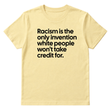 Racism Is the Only Invention White People Won’t Take Credit For Unisex Tee-T-Shirt-The Original God Ain't Petty But I Am