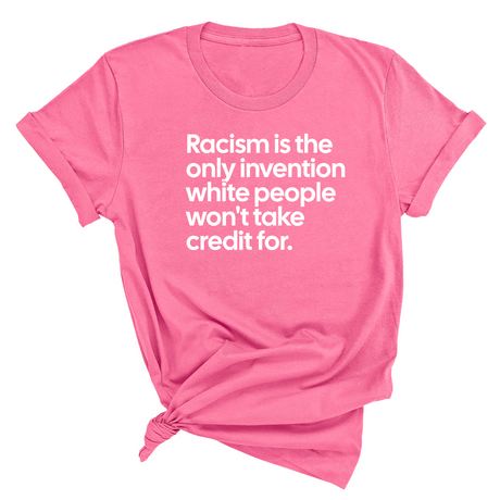 Racism Is the Only Invention White People Won’t Take Credit For Unisex Tee-T-Shirt-The Original God Ain't Petty But I Am