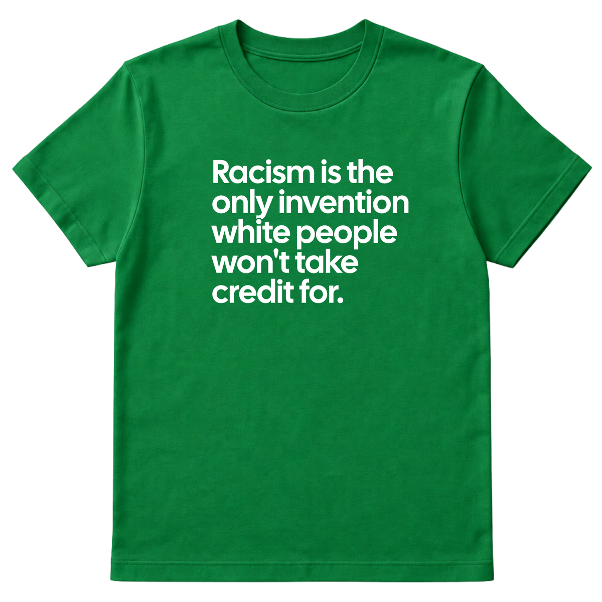 Racism Is the Only Invention White People Won’t Take Credit For Unisex Tee-T-Shirt-The Original God Ain't Petty But I Am