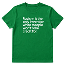 Racism Is the Only Invention White People Won’t Take Credit For Unisex Tee-T-Shirt-The Original God Ain't Petty But I Am