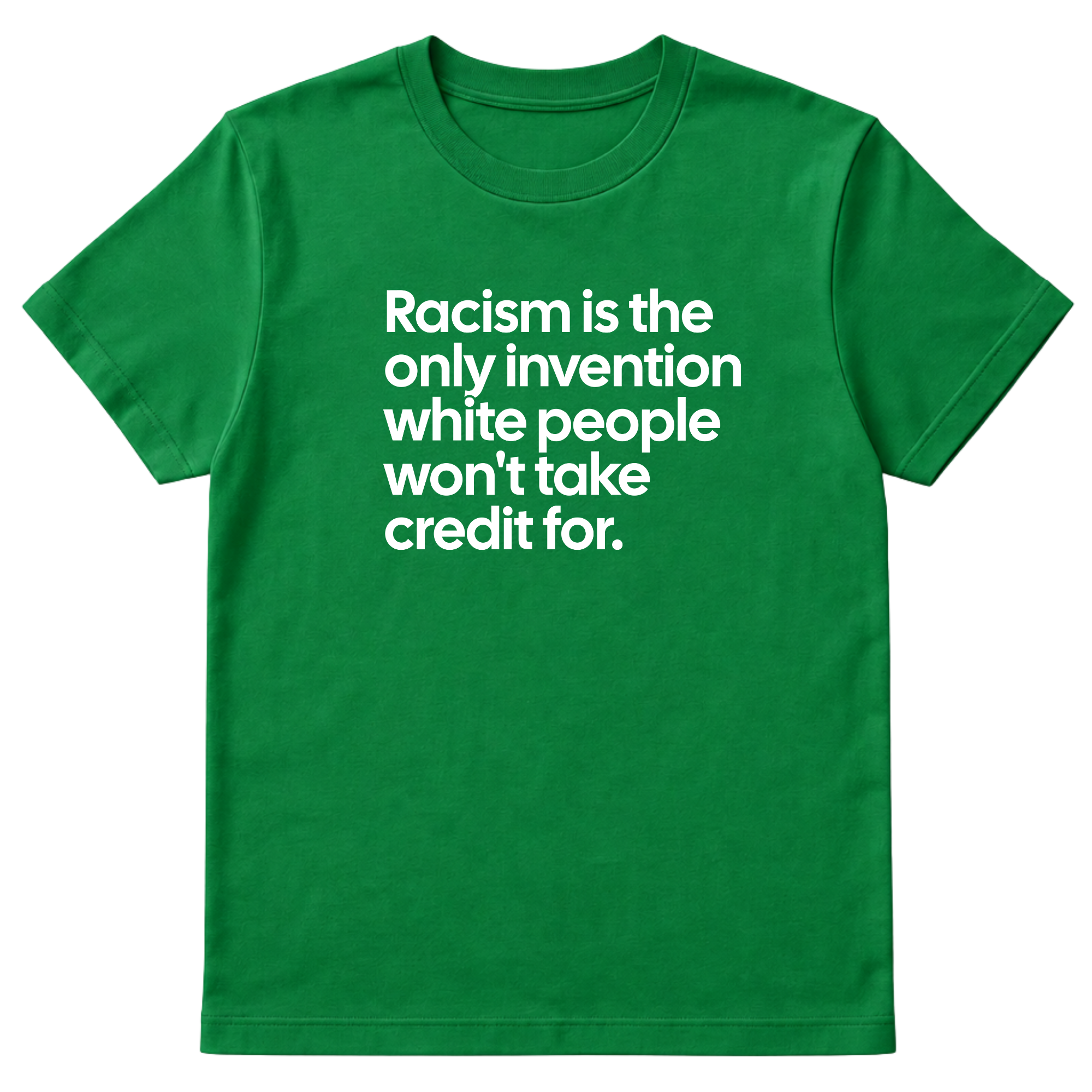 Racism Is the Only Invention White People Won’t Take Credit For Unisex Tee-T-Shirt-The Original God Ain't Petty But I Am