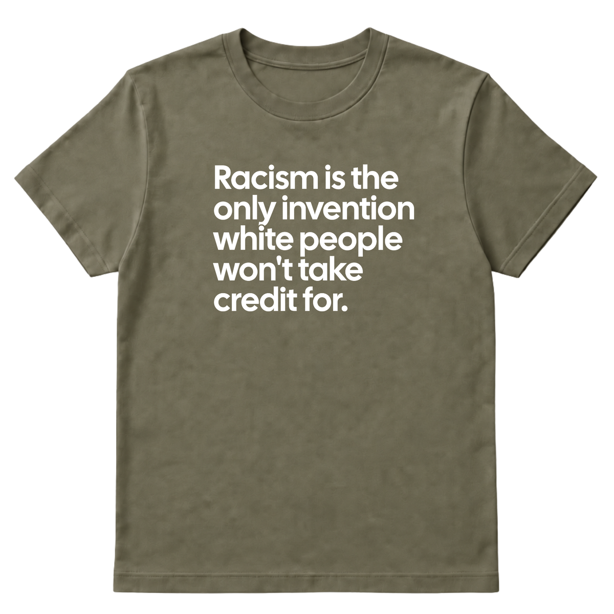 Racism Is the Only Invention White People Won’t Take Credit For Unisex Tee-T-Shirt-The Original God Ain't Petty But I Am