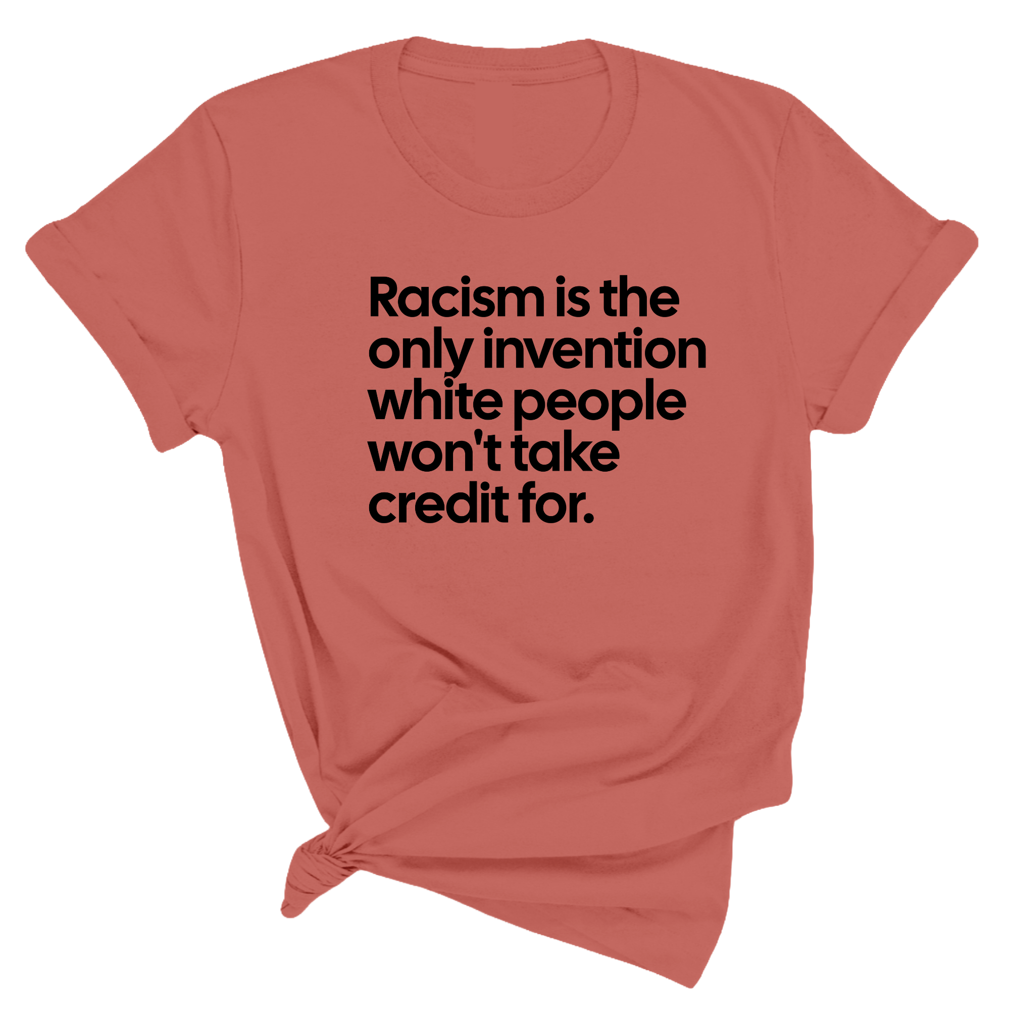Racism Is the Only Invention White People Won’t Take Credit For Unisex Tee-T-Shirt-The Original God Ain't Petty But I Am