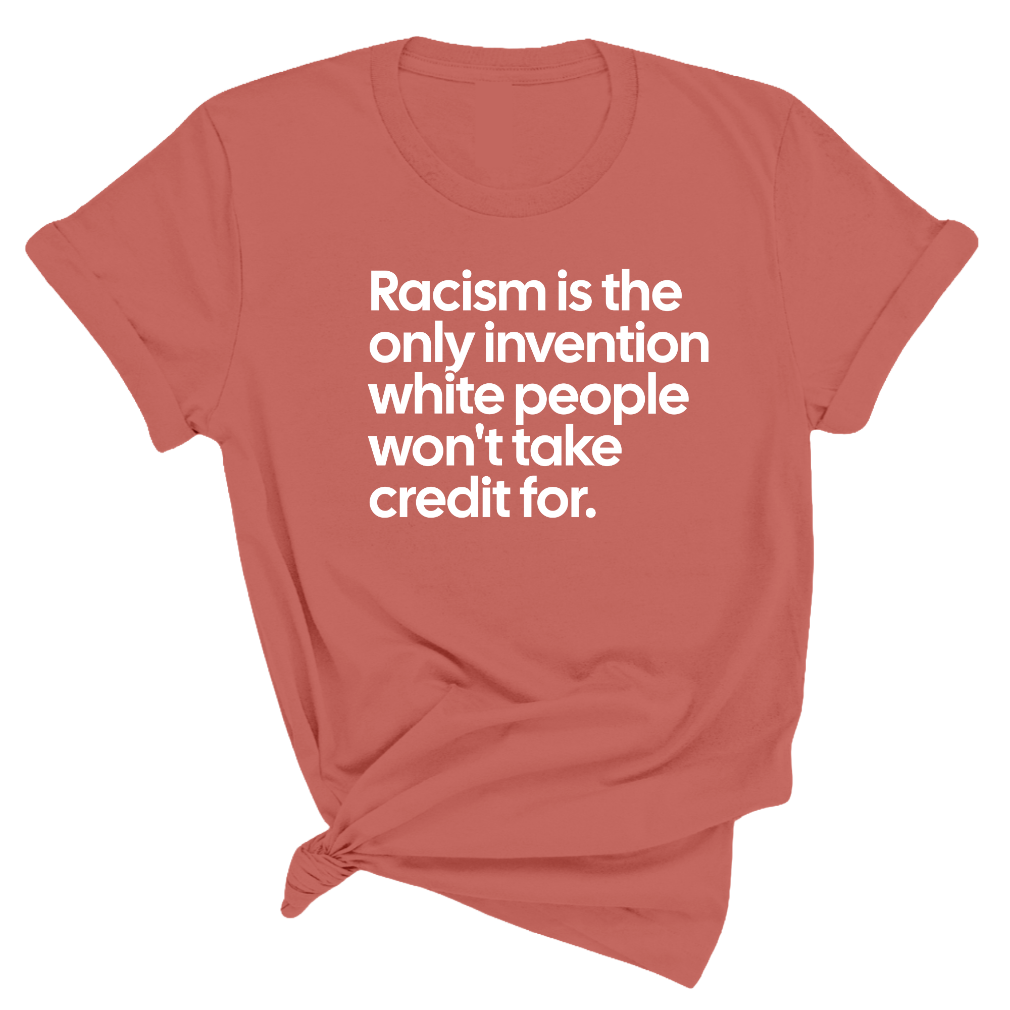 Racism Is the Only Invention White People Won’t Take Credit For Unisex Tee-T-Shirt-The Original God Ain't Petty But I Am