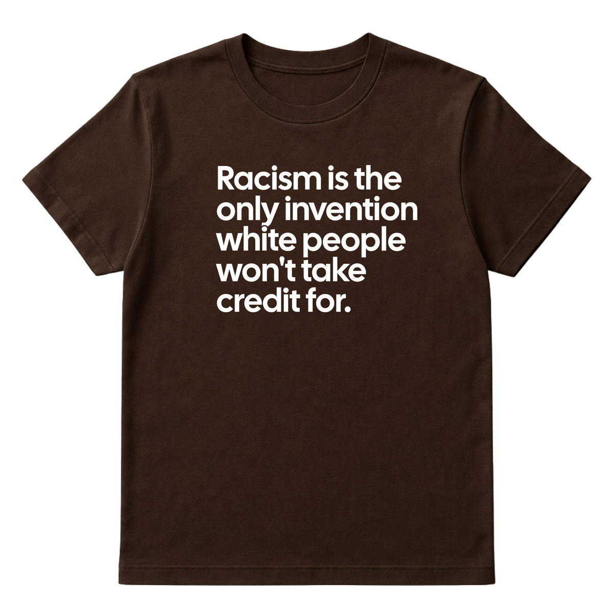 Racism Is the Only Invention White People Won’t Take Credit For Unisex Tee-T-Shirt-The Original God Ain't Petty But I Am