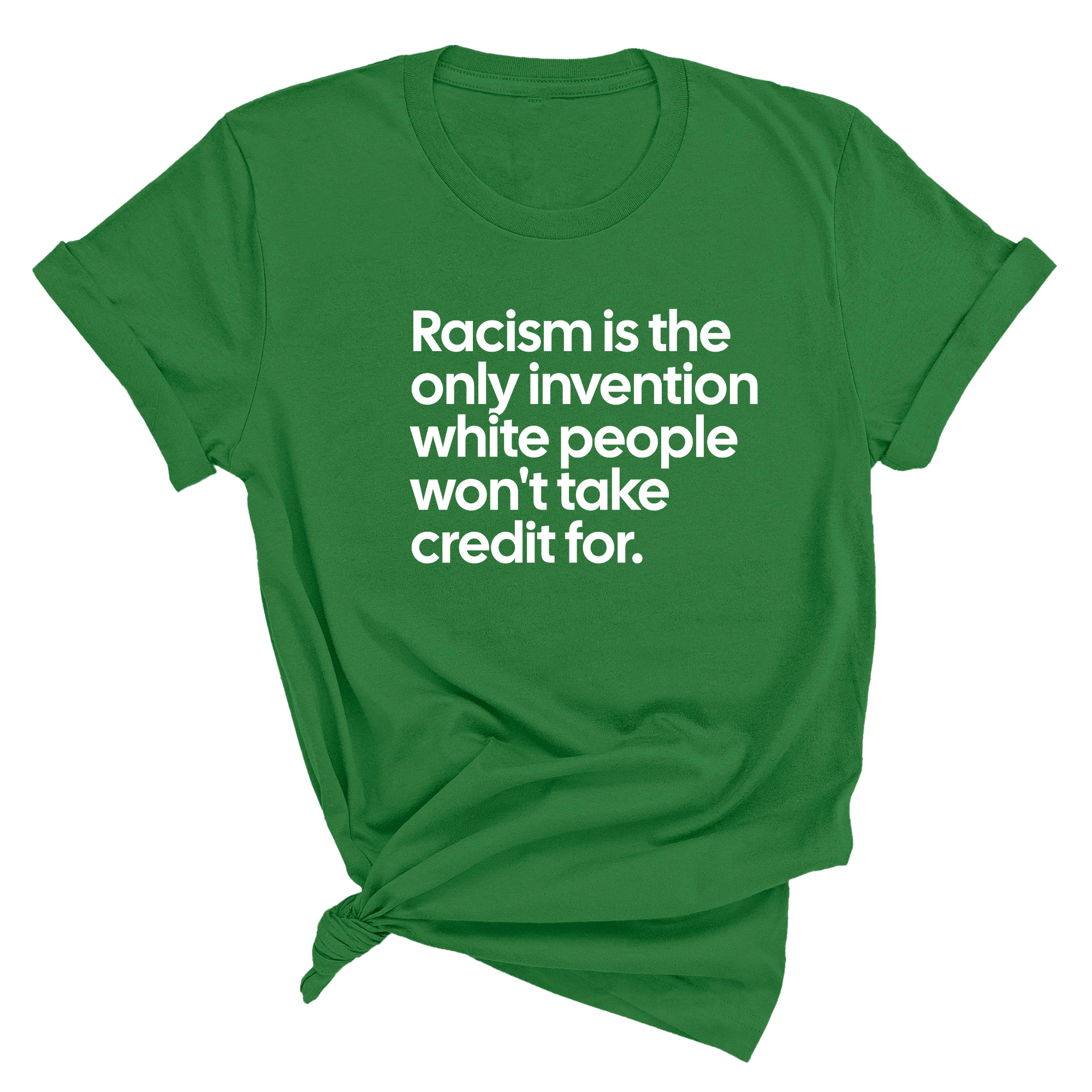 Racism Is the Only Invention White People Won’t Take Credit For Unisex Tee-T-Shirt-The Original God Ain't Petty But I Am