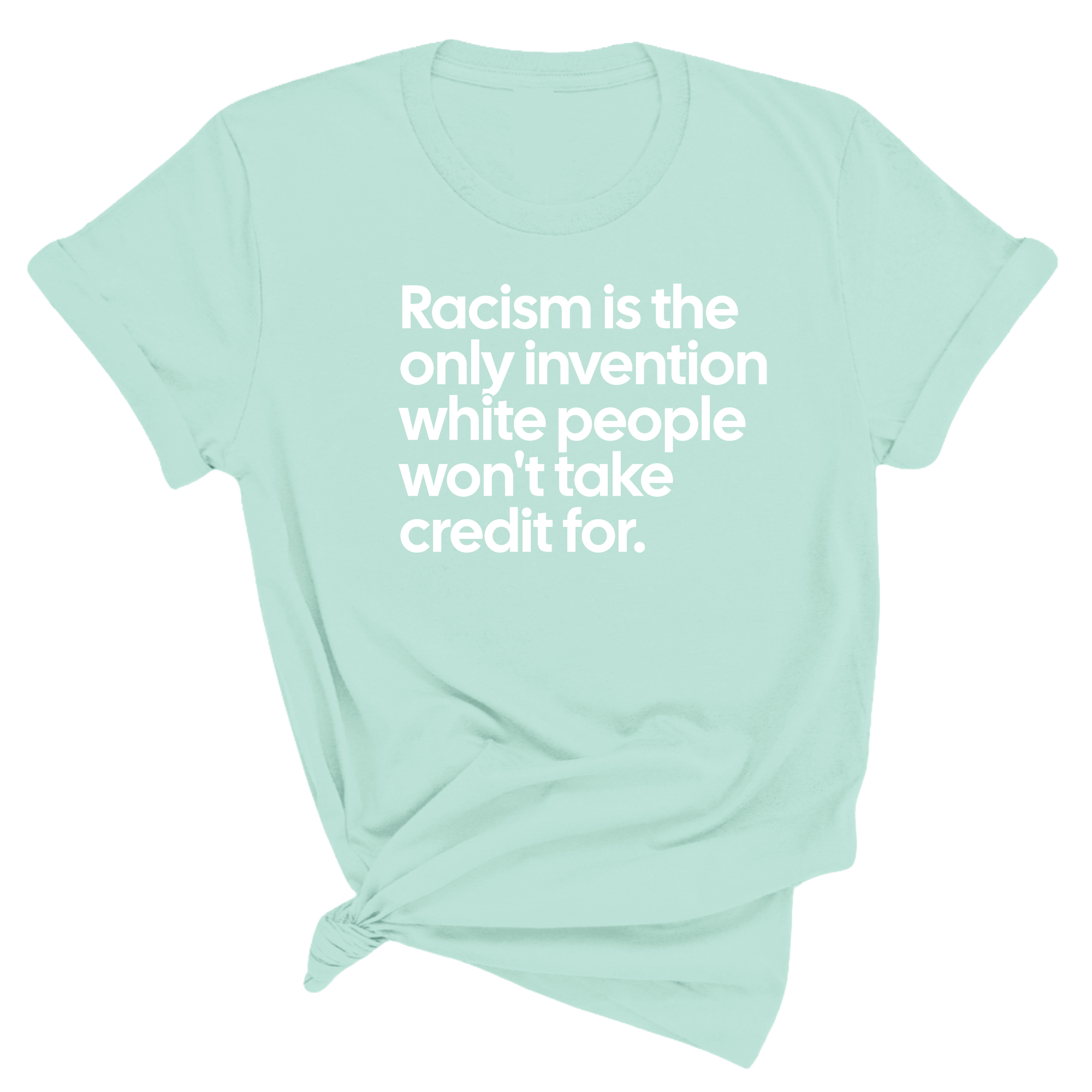 Racism Is the Only Invention White People Won’t Take Credit For Unisex Tee-T-Shirt-The Original God Ain't Petty But I Am
