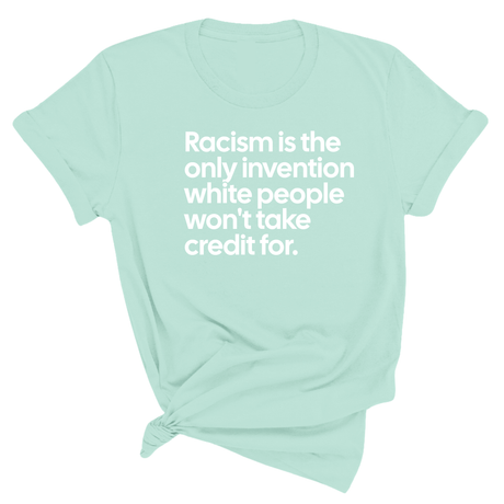 Racism Is the Only Invention White People Won’t Take Credit For Unisex Tee-T-Shirt-The Original God Ain't Petty But I Am