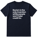 Racism Is the Only Invention White People Won’t Take Credit For Unisex Tee-T-Shirt-The Original God Ain't Petty But I Am