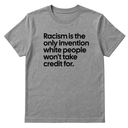 Racism Is the Only Invention White People Won’t Take Credit For Unisex Tee-T-Shirt-The Original God Ain't Petty But I Am