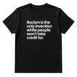 Racism Is the Only Invention White People Won’t Take Credit For Unisex Tee-T-Shirt-The Original God Ain't Petty But I Am