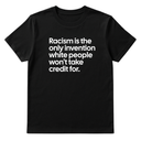 Racism Is the Only Invention White People Won’t Take Credit For Unisex Tee-T-Shirt-The Original God Ain't Petty But I Am