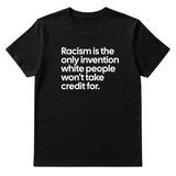 Racism Is the Only Invention White People Won’t Take Credit For Unisex Tee-T-Shirt-The Original God Ain't Petty But I Am