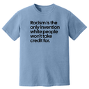 Racism Is the Only Invention White People Won’t Take Credit For Unisex tee (HEAVYWEIGHT COMFORT COLORS WASHED DENIM)-T-Shirt-The Original God Ain't Petty But I Am