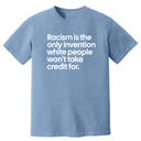 Racism Is the Only Invention White People Won’t Take Credit For Unisex tee (HEAVYWEIGHT COMFORT COLORS WASHED DENIM)-T-Shirt-The Original God Ain't Petty But I Am