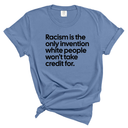 Racism Is the Only Invention White People Won’t Take Credit For Unisex tee (WASHED DENIM)-T-Shirt-The Original God Ain't Petty But I Am
