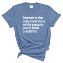 Racism Is the Only Invention White People Won’t Take Credit For Unisex tee (WASHED DENIM)-T-Shirt-The Original God Ain't Petty But I Am