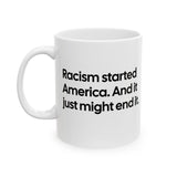 Racism Started America. And It Just Might End It Mug 11oz (White & Black)-Mug-The Original God Ain't Petty But I Am