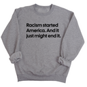 Racism Started America. And It Just Might End It Unisex Sweatshirt-Sweatshirt-The Original God Ain't Petty But I Am